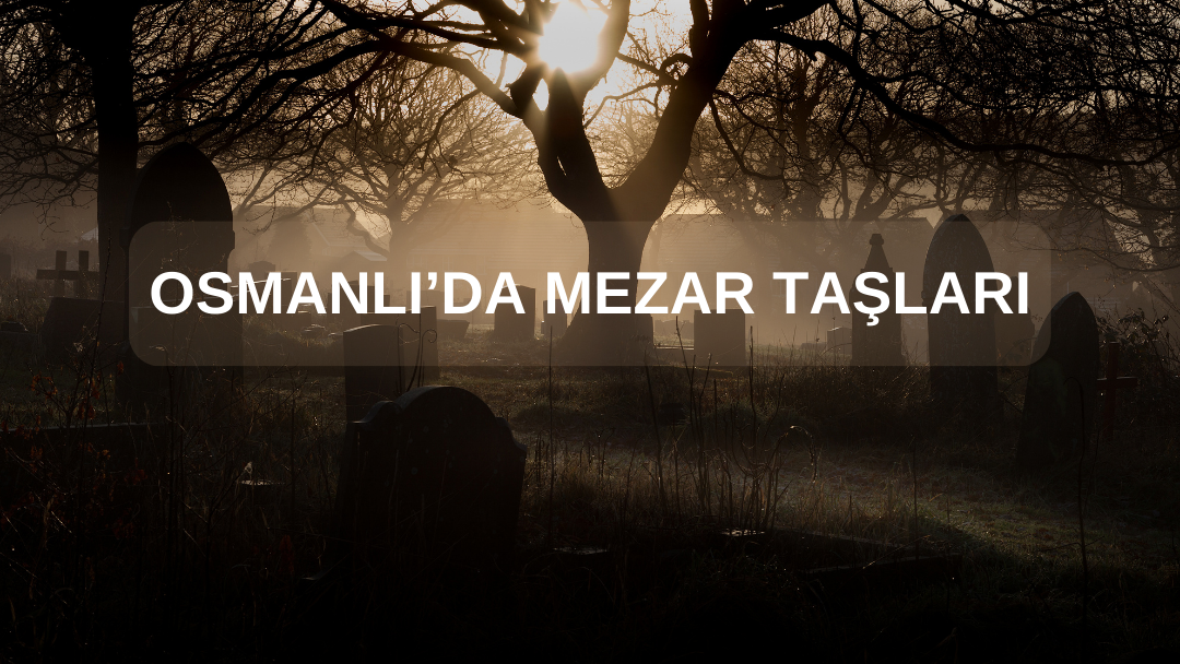 Osmanlı Mezar Taşları